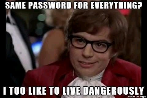 same password for everything same password for everything